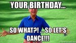 your-birthday-so-what-so-lets-dance.jpg